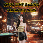 Live Casino Tergacor 2025: Sensasi Baru Bermain & Menang Setiap Saat